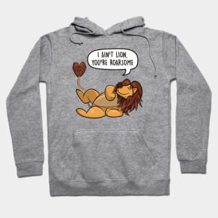 I ain't lion, you're roarsome Hoodie
